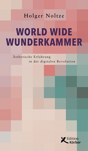 ISBN 9783896842800: World Wide Wunderkammer: Ästhetische Erfahrung in der digitalen Revolution