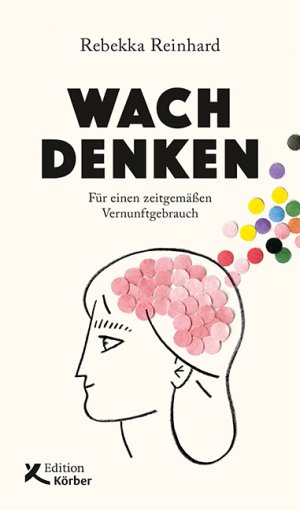 gebrauchtes Buch – Rebekka Reinhard – Wach denken : für einen zeitgemäßen Vernunftgebrauch Rebekka Reinhard