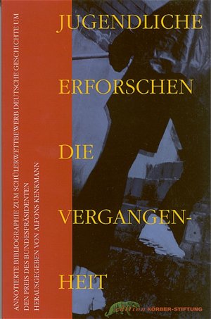 ISBN 9783896843210: Jugendliche erforschen die Vergangenheit : annotierte Bibliographie zum Schülerwettbewerb Deutsche Geschichte um den Preis des Bundespräsidenten / bearb. von Signe Barschdorff und Katja Fausser. Alfons Kenkmann (Hg.). [Körber-Stiftung]