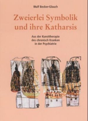 gebrauchtes Buch – Wulf Becker-Glauch – Zweierlei Symbolik und ihre Katharsis gebrauchtes Buch – Wulf Becker-Glauch – Zweierlei Symbolik und ihre Katharsis