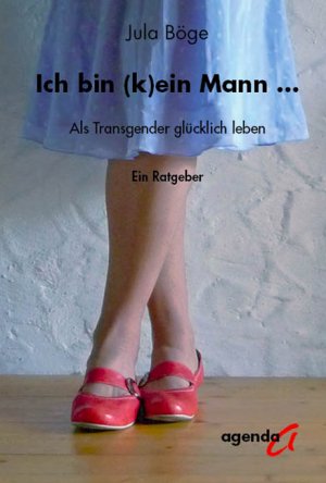 ISBN 9783896883841: Ich bin (k)ein Mann - Als Transgender glücklich leben - Ein Ratgeber