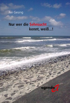 ISBN 9783896885777: Nur wer die Sehnsucht kennt, weiß...!