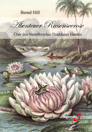 ISBN 9783896887443: Abenteuer Riesenseerose - Über den Naturforscher Thaddaeus Haenke