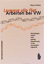 ISBN 9783896914293: Lavorare alla Fiat - Arbeiten bei VW. Technologie, Arbeit und soziale Regulierung in der Automobilindustrie