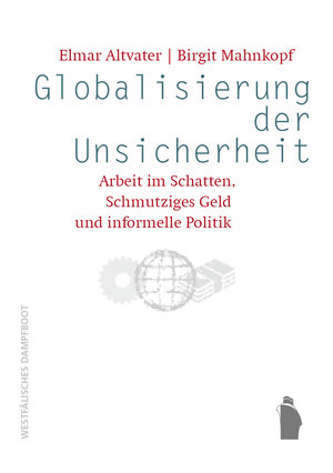 ISBN 9783896915139: Globalisierung der Unsicherheit - Arbeit im Schatten, Schmutziges Geld und informelle Politik