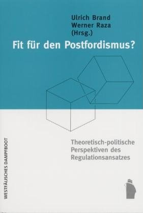 ISBN 9783896915290: Fit fuer den Postfordismus? - Theoretisch-politische Perspektiven des Regulationsansatzes