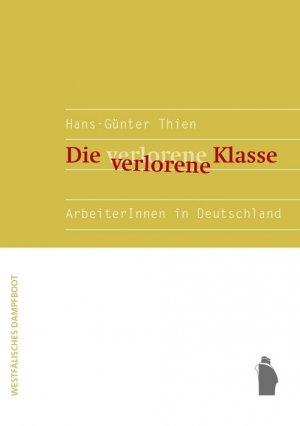 ISBN 9783896917829: Die verlorene Klasse. ArbeiterInnen in Deutschland.