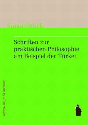 ISBN 9783896918741: Schriften zur praktischen Philosophie am Beispiel der Türkei