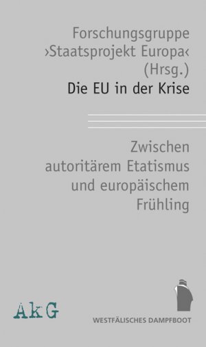 ISBN 9783896918987: Die EU in der Krise - Zwischen autoritärem Etatismus und europäischem Frühling