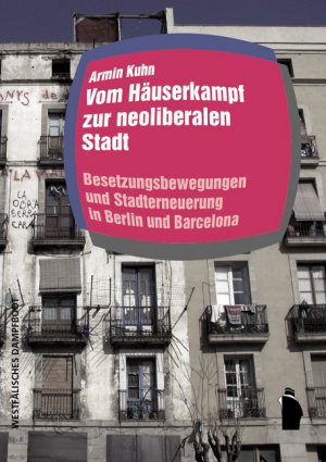 ISBN 9783896919748: Vom Häuserkampf zur neoliberalen Stadt - Besetzungsbewegungen in Berlin und Barcelona