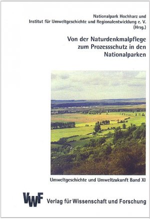 ISBN 9783897003699: Von der Naturdenkmalpflege zum Prozessschutz in den Nationalparken. Wege zu einer ganzheitlichen Naturschutzstrategie. 5. Wissenschaftl. Tagung d. Nationalparks Hochharz am 17./18.08.2001