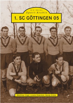 ISBN 9783897025806: 1. SC Göttingen 05 von Matthias Voigt (Autor), Lorenz Knieriem (Autor), Hardy Grüne (Autor)