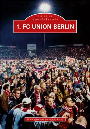 ISBN 9783897029323: 1. FC Union Berlin | Gerald Karpa | Taschenbuch | Paperback | 136 S. | Deutsch | 2016 | Sutton Verlag GmbH | EAN 9783897029323