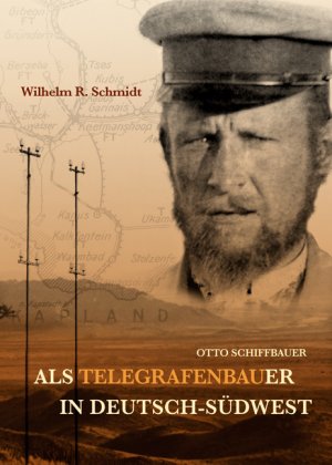 ISBN 9783897029927: Otto Schiffbauer - Als Telegrafenbauer in Deutsch-Südwest