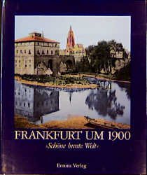 gebrauchtes Buch – Unknown Author – Frankfurt um 1900 : Schöne bunte Welt