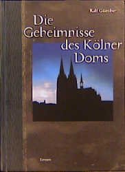 gebrauchtes Buch – Die Geheimnisse des Kölner Doms [Apr 01, 1998] Günther, Ralf