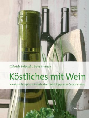 ISBN 9783897054608: Köstliches mit Wein - 60 Rezepte rund um den Wein