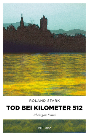 ISBN 9783897054905: Tod bei Kilometer 512: Rheingau Krimi (Robert Mayfeld)