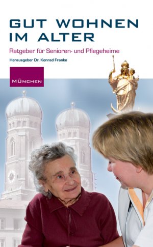 ISBN 9783897065987: Gut wohnen im Alter in München - Ratgeber für Senioren- und Pflegeheime