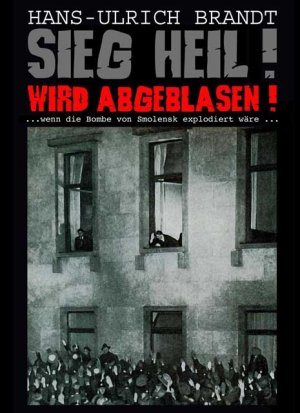 ISBN 9783897068063: Sieg Heil! Wird abgeblasen!