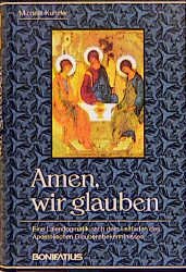 ISBN 9783897100381: Amen - wir glauben - Eine Laiendogmatik nach dem Leitfaden des Apostolischen Glaubensbekenntnisses