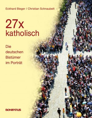 ISBN 9783897105690: 27 x katholisch - Die deutschen Bistümer im Porträt