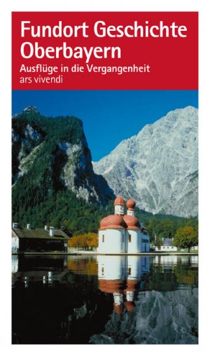 ISBN 9783897163782: Fundort Geschichte Oberbayern: Ausflüge in die Vergangenheit