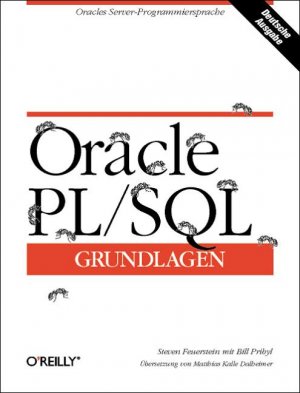 Steven Feuerstein (Autor) Senior Technology Advisor Quest Software Oracle Corporation - Oracle PL/SQL Grundlagen, mit CD-ROM