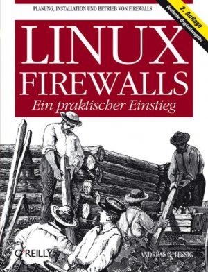 ISBN 9783897214460: Linux Firewalls- Ein praktischer Einstieg. Ein praktischer Einstieg von Andreas G. Lessig (Autor)