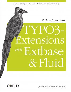 ISBN 9783897219656: Zukunftssichere TYPO3-Extensions mit Extbase und Fluid