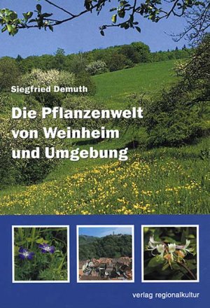 ISBN 9783897351158: Die Pflanzenwelt von Weinheim und Umgebung