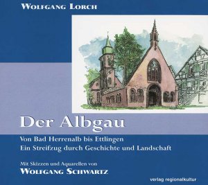 ISBN 9783897352001: Der Albgau - Von Bad Herrenalb bis Ettlingen. Ein Streifzug durch Geschichte und Landschaft