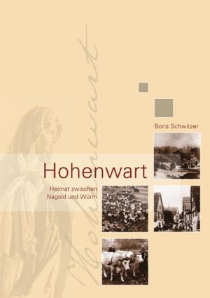 ISBN 9783897352766: Hohenwart : Heimat zwischen Nagold und Würm. Boris Schwitzer. Mit Beitr. von Alois Amann