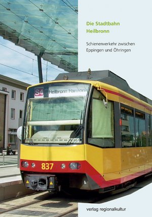 ISBN 9783897354166: Die Stadtbahn Heilbronn - Schienenverkehr zwischen Eppingen und Öhringen