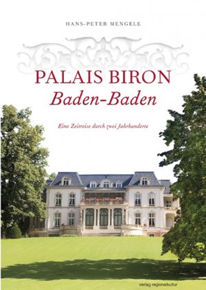 ISBN 9783897354357: Palais Biron Baden-Baden - Eine Zeitreise durch zwei Jahrhunderte - Von der Kaufmannsresidenz zur Managerschmiede