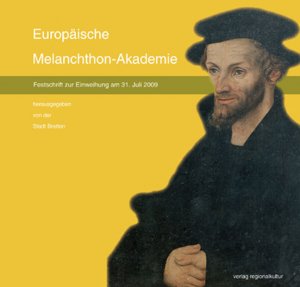 ISBN 9783897356078: Europäische Melanchthon-Akademie - Festschrift zur Einweihung am 31. Juli 2009