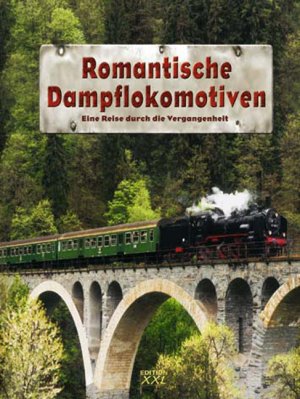 ISBN 9783897363175: Romantische Dampflokomotiven - Eine Reise durch die Vergangenheit