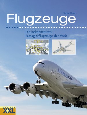 ISBN 9783897363472: Flugzeuge Die bekanntesten Passagierflugzeuge der Welt