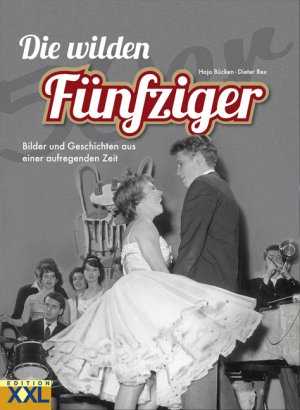 ISBN 9783897363526: Die wilden Fünfziger – Bilder und Geschichten aus einer aufregenden Zeit