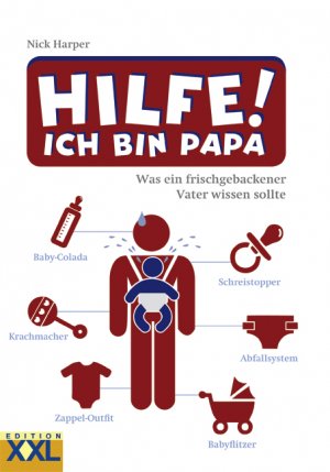 ISBN 9783897363793: Hilfe! Ich bin Papa: Was ein frischgebackener Vater wissen sollte