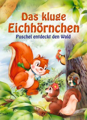 ISBN 9783897364165: Das kluge Eichhörnchen - Puschel entdeckt den Wald