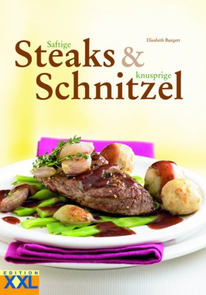 ISBN 9783897368095: Saftige Steaks &amp; knusprige Schnitzel