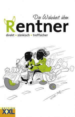 ISBN 9783897369399: Die Wahrheit über Rentner: direkt - zänkisch - treffsicher