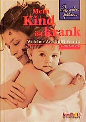 ISBN 9783897402355: Mein Kind ist krank - Welcher Arzt hilf wann ?