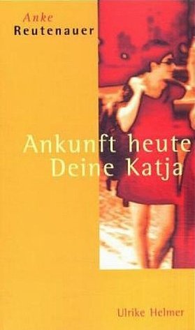 ISBN 9783897410794: Ankunft heute, Deine Katja