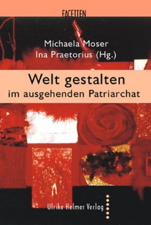 ISBN 9783897411258: Welt gestalten im ausgehendem Patriarchat