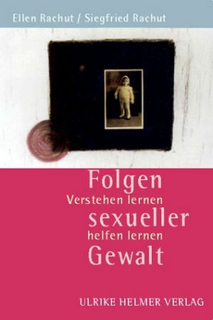 ISBN 9783897411418: Folgen sexueller Gewalt - Verstehen lernen - helfen lernen