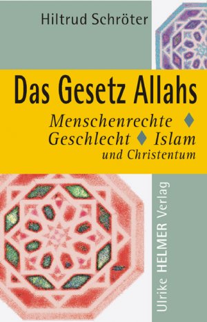 ISBN 9783897412217: Das Gesetz Allahs - Menschenrechte, Geschlecht, Islam und Christentum