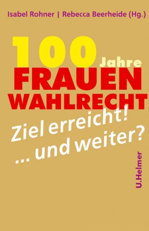 gebrauchtes Buch – Rohner, Isabel und Rebecca Beerheide – 100 Jahre Frauenwahlrecht: Ziel erreicht - und weiter?