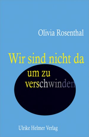 ISBN 9783897414020: Wir sind nicht da, um zu verschwinden